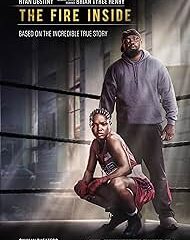 Movie poster for The Fire Inside showing a boxer kneeling in a gym ring with a trainer behind him; based on a true story.