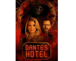 Poster for Dante's Hotel featuring a blonde woman in the foreground, a bearded man behind her, and a hooded skeleton over a large clock with a neon 'Dante's Hotel' sign.