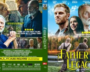 Front and back DVD cover for the film "A Father's Legacy." Front panel: a bearded older man, a younger man, and a woman stand against a blue sky and forest lake; a prominent yellow title reads “A Father’s Legacy.” Back panel: multiple film stills, quotes, and credits over a green-taded background.