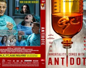 DVD cover for Antidote: left panel shows medical professionals in operating gowns, and a frightened patient, with the right panel featuring a large syringe of orange liquid; tagline reads 'Immortality comes with pain'.