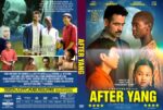 Front and back DVD cover for the film After Yang; front shows the cast with a bold yellow title, back features a group scene and credits.