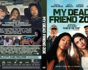 Double-sided DVD cover for 'My Dead Friend Zoe': front shows three people (two women in the foreground, an older man in a cap) with teal title; back features a collage of scenes and a synopsis in small text.