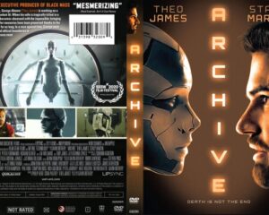 Front and back of the 'Archive' DVD cover: a man’s profile facing a silver robotic head; the spine shows ARCHIVE and the tagline 'Death is not the end.' The back features a collage including a person in a glass chamber, a barcode, and rows of credits and film-festival badges.