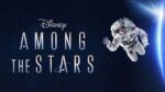 Poster for Disney's Among the Stars showing an astronaut drifting in space with Earth in the background and starry backdrop