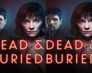 Two-panel promo image for Dead & Buried season 01 showing a woman front and center with a man in the shadows, neon red text across the lower half.