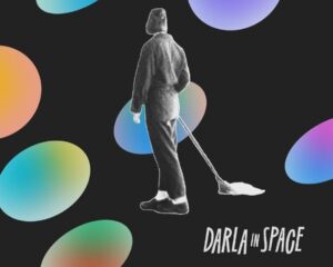 Film poster for 'Darla in Space' showing a grayscale person vacuuming among large pastel gradient ovals on a black background, with film festival laurels along the bottom and the title text.