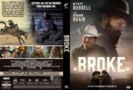 Front and back DVD cover for the western drama 'Broke': on the front, Wyatt Russell and Dennis Quaid in cowboy hats against a gritty desert backdrop; the bold title BROKE sits across the bottom. The back features film stills, a synopsis, and technical details like credits and run time.