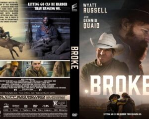 Front and back DVD cover for the western drama 'Broke': on the front, Wyatt Russell and Dennis Quaid in cowboy hats against a gritty desert backdrop; the bold title BROKE sits across the bottom. The back features film stills, a synopsis, and technical details like credits and run time.