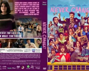 Double-panel movie DVD cover for 'Never Change!': the front shows a colorful collage of diverse characters against a bright blue background with the title in pink, and Hulu/Disney logos; the back features a purple-tinted classroom scene with students and the tagline 'It's never too late to finish what you failed.'