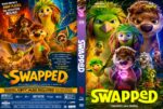 Colorful Swapped movie posters featuring animal and human characters in a fantasy adventure; bold yellow title SWAPPED and Netflix branding.