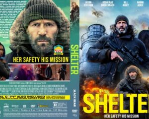 Movie cover for Shelter: rugged man in a knit cap holding a rifle, flames in the background and the title SHELTER in bold yellow."Her safety his mission" tagline visible on back cover too, with supporting characters around him.